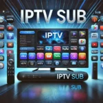 IPTV Sub: Complete Guide, Benefits & Setup Tips 2024