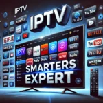 IPTV Smarters Expert: Best Features, Plans & Setup Guide 2024