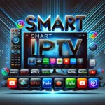 Best Smart IPTV 2024: Top Choices for Streaming